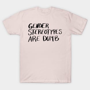Gender Stereotypes are Dumb T-Shirt